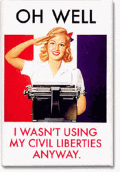 ohh well i wasnt using my civil liberties anyway