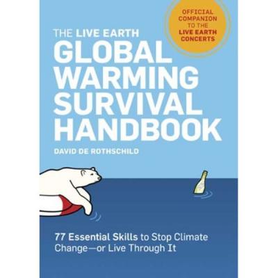 The Live Earth Global Warming Survival Handbook: 77 Essential Skills To Stop Climate Change